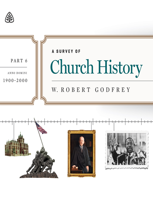 Title details for A Survey of Church History, Part 6 by W. Robert Godfrey - Wait list
